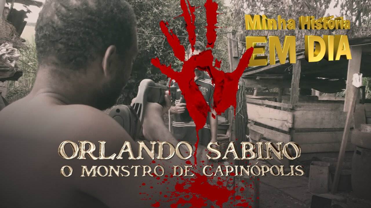 Documentário ‘Orlando Sabino – O monstro de Capinópolis’
