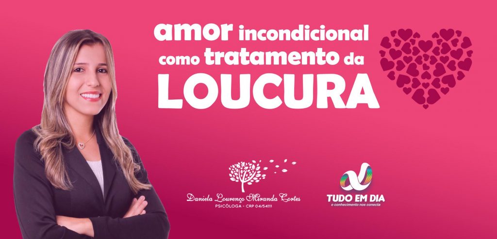 Loucura - o amor incondicional pode ser o melhor remédio | Arte: Tudo Em Dia