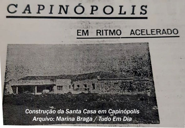 Foto mostra a construção da Santa Casa de Capinópolis. A imprensa da época ressaltou o rítmo acelerado da obra | Foto: Arquivo Marina Braga / Tudo Em Dia