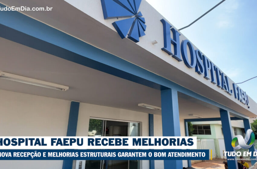 Capinópolis: Hospital Faepu recebe melhorias para garantir bom atendimento