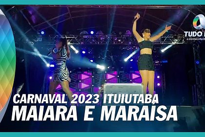 Ituiutaba Carnaval 2023 com Maiara e Maraísa