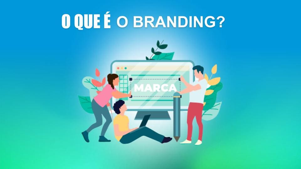 Branding pode dar um novo rumo à marca e aos negócios